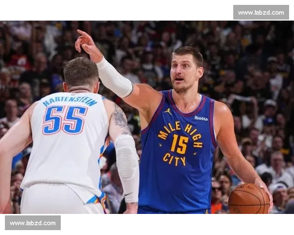 约基奇与亚历山大巅峰对决 NBA掘金大战雷霆谁能抢占西部争冠先机